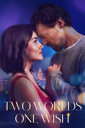 Download Two Worlds, One Wish (2025) WEB-DL Dual Audio {Hindi-Turkish} 480p [300MB] | 720p [1GB] | 1080p [2.5GB]